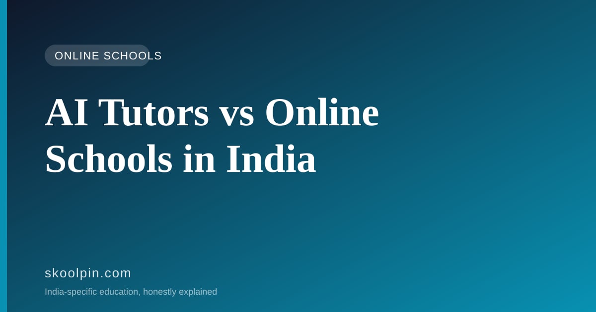 AI Tutor or Online School? What ₹500 a Month and ₹60,000 a Year Actually Buy in India