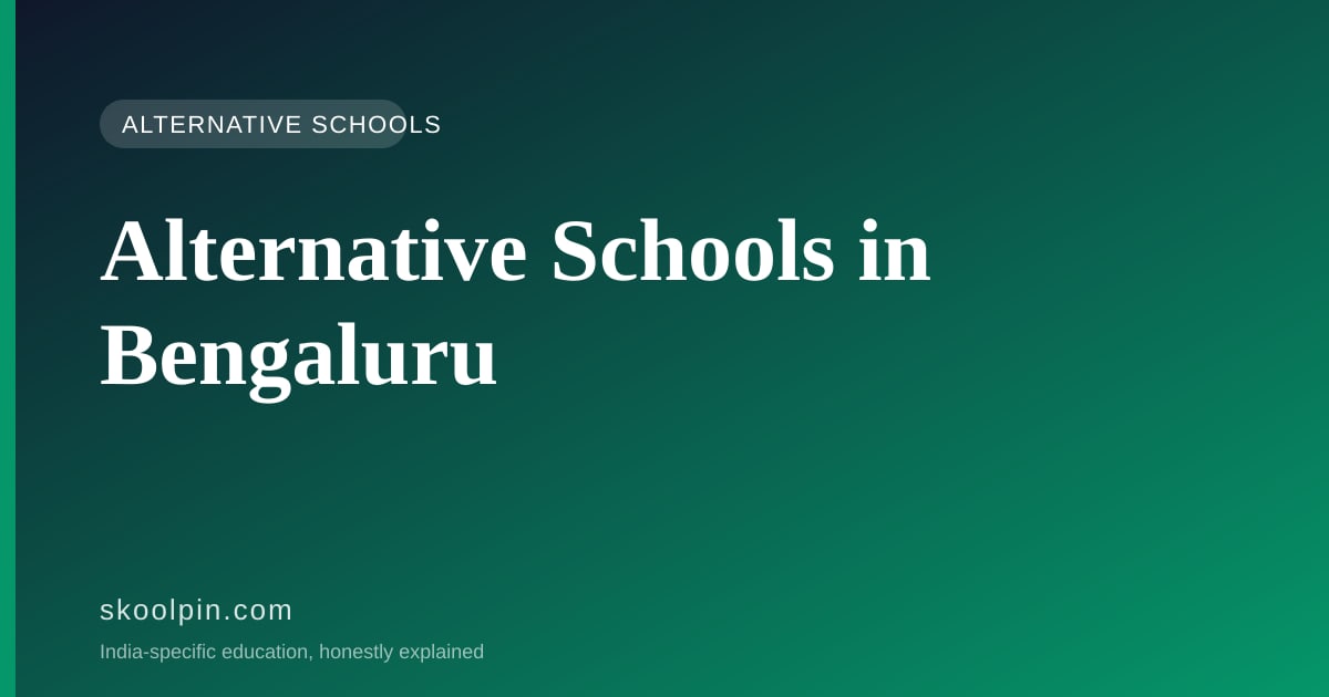 Alternative Schools in Bengaluru: The Real Shortlist, Fees and the Commute Problem
