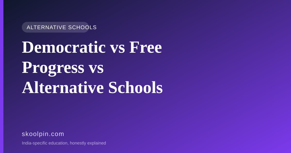 "Democratic" vs "Free Progress" vs "Alternative" School: A Field Guide for India