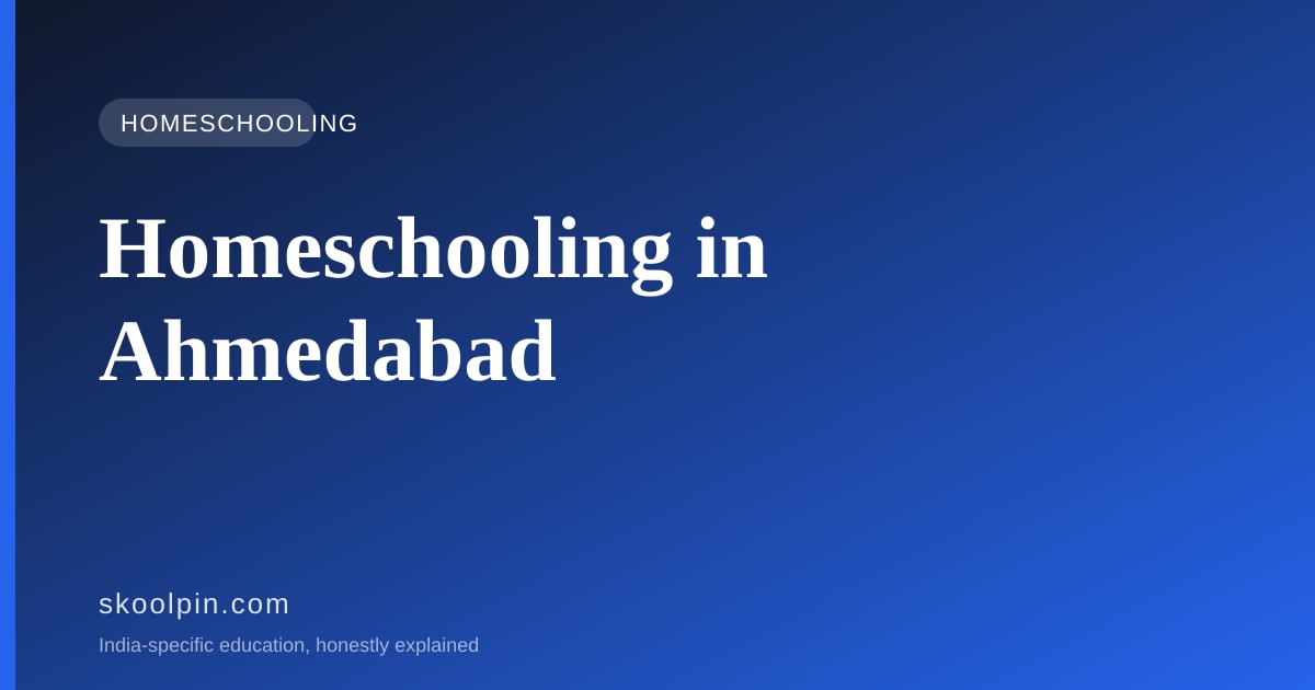 Homeschooling in Ahmedabad: Boards, Costs and the Gujarat Reality