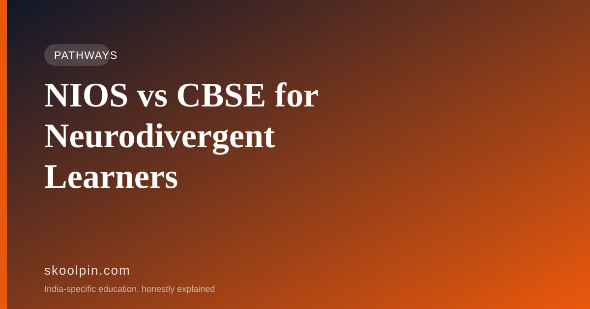 NIOS or CBSE for a Neurodivergent Child in India: The Rules, the Pace and the Real Cost