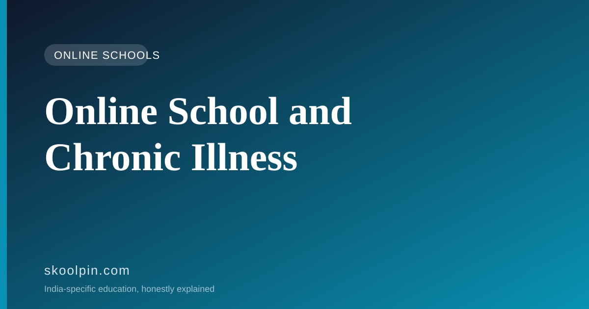 Online School for a Child With a Chronic Illness in India: What the Boards Allow and What to Demand in Writing