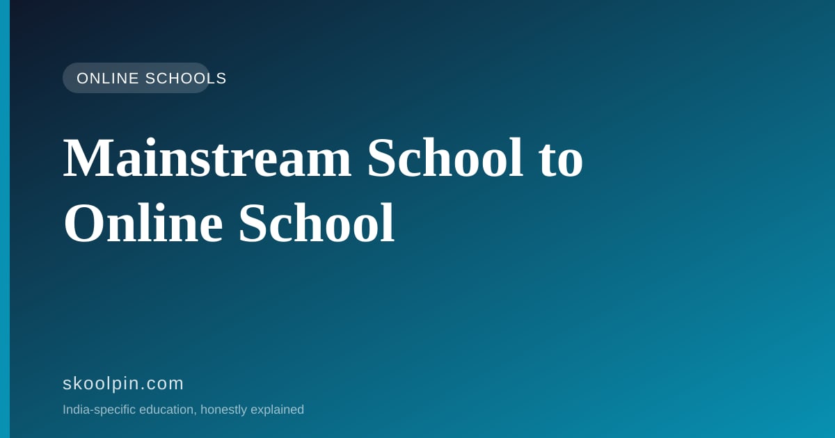 Moving a Child from a Mainstream School to a Full-Time Online School in India